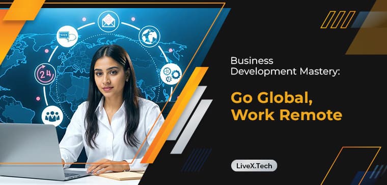 Business Development Mastery: Go Global, Work Remote